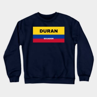 Duran City in Ecuadorian Flag Colors Crewneck Sweatshirt